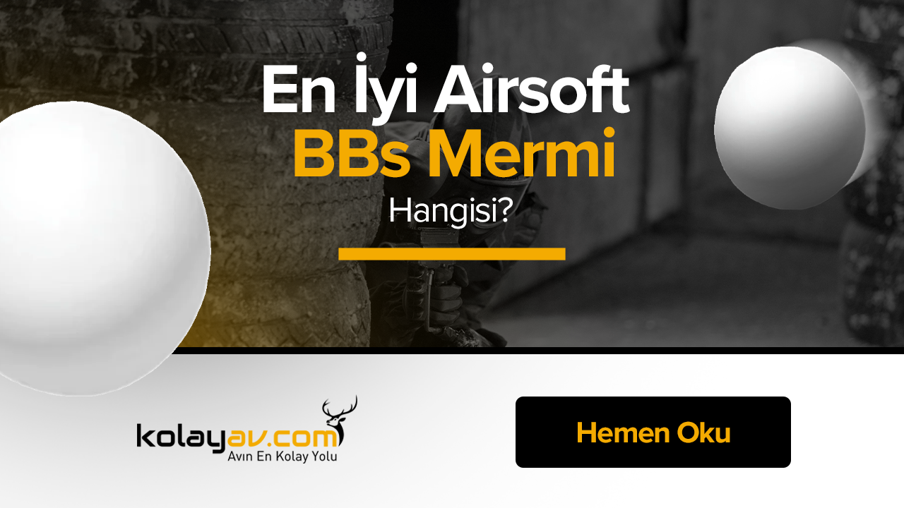 En İyi Airsoft BBs Mermisi Hangisi?